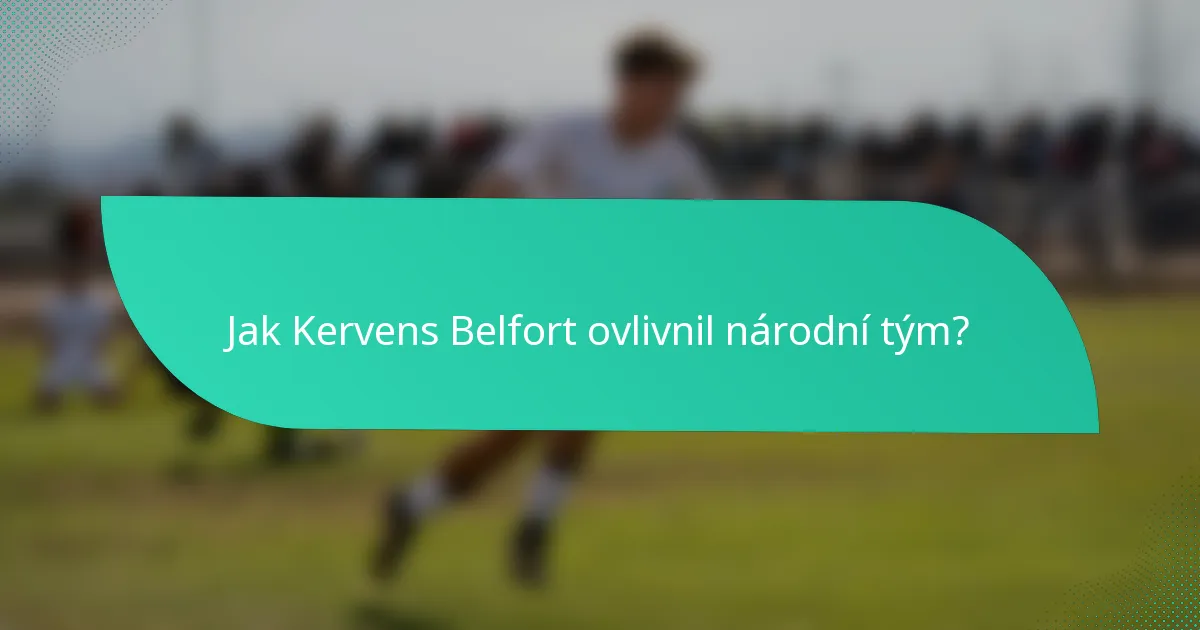 Jak Kervens Belfort ovlivnil národní tým?