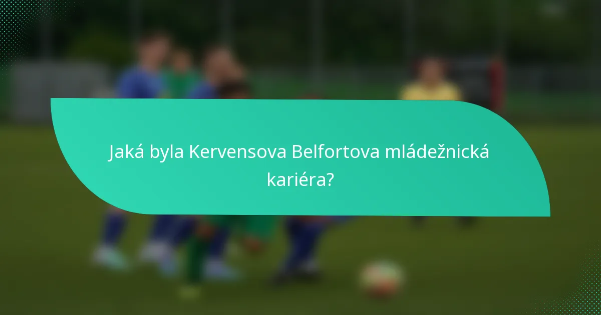 Jaká byla Kervensova Belfortova mládežnická kariéra?