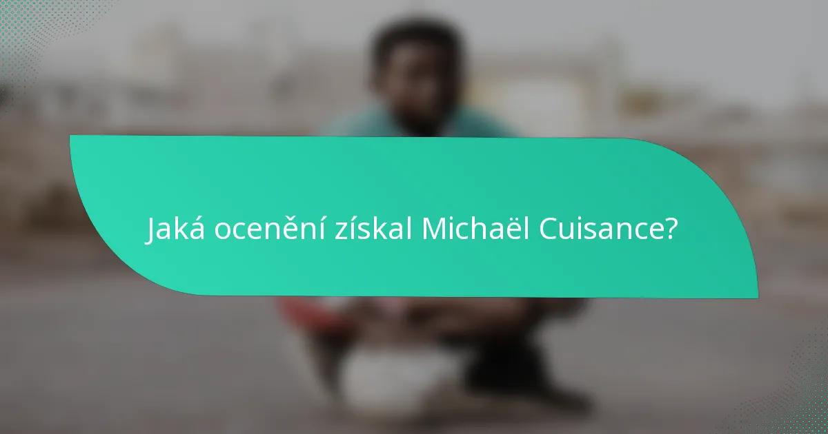 Jaká ocenění získal Michaël Cuisance?