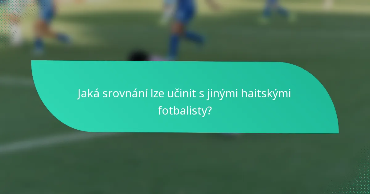 Jaká srovnání lze učinit s jinými haitskými fotbalisty?