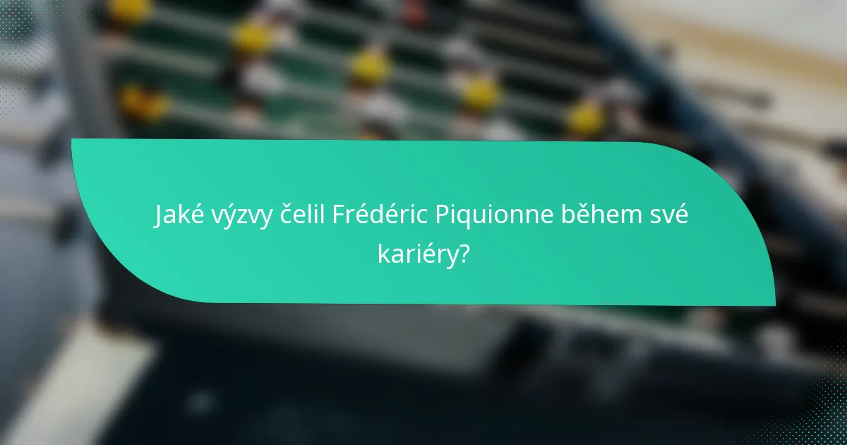 Jaké výzvy čelil Frédéric Piquionne během své kariéry?