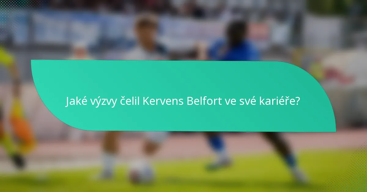 Jaké výzvy čelil Kervens Belfort ve své kariéře?